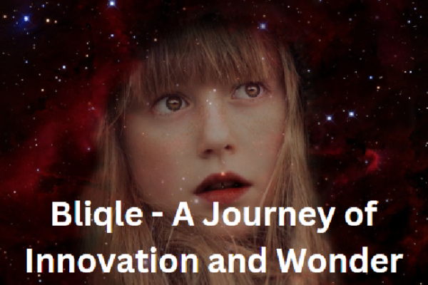 Bliqle – A Journey of Innovation and Wonder